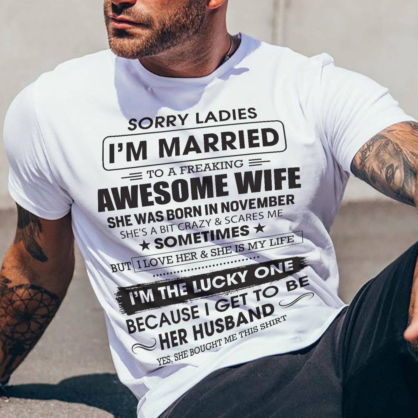 November - Sorry Ladies I'm Married To A Freaking Awesome Wife - Gift For Husband From Wife - KATE11 (SKU06-45-11)