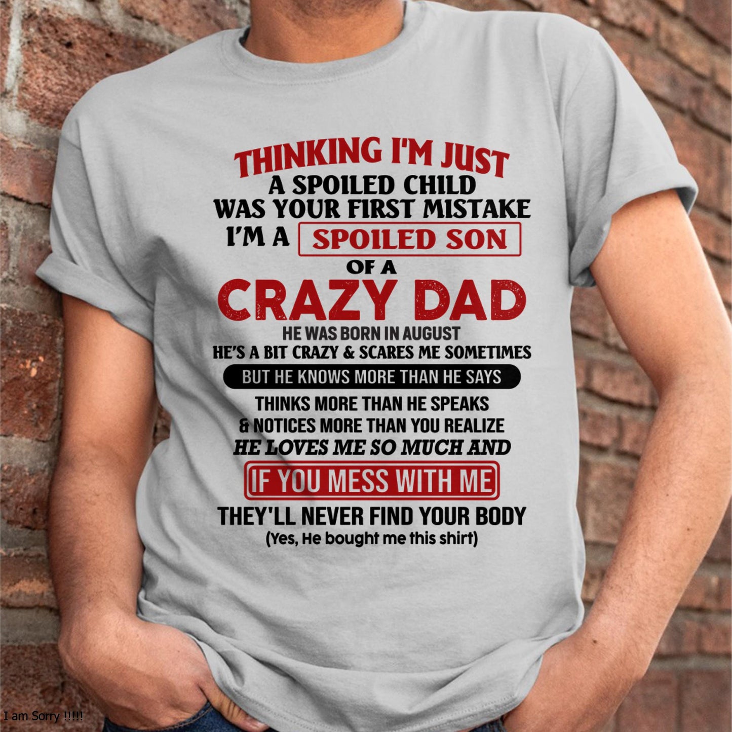 August - I Am Spoiled Son Of A Crazy Dad - Gift for Son From Dad - KATE08 (SKU-TDS-SPOILED-08)