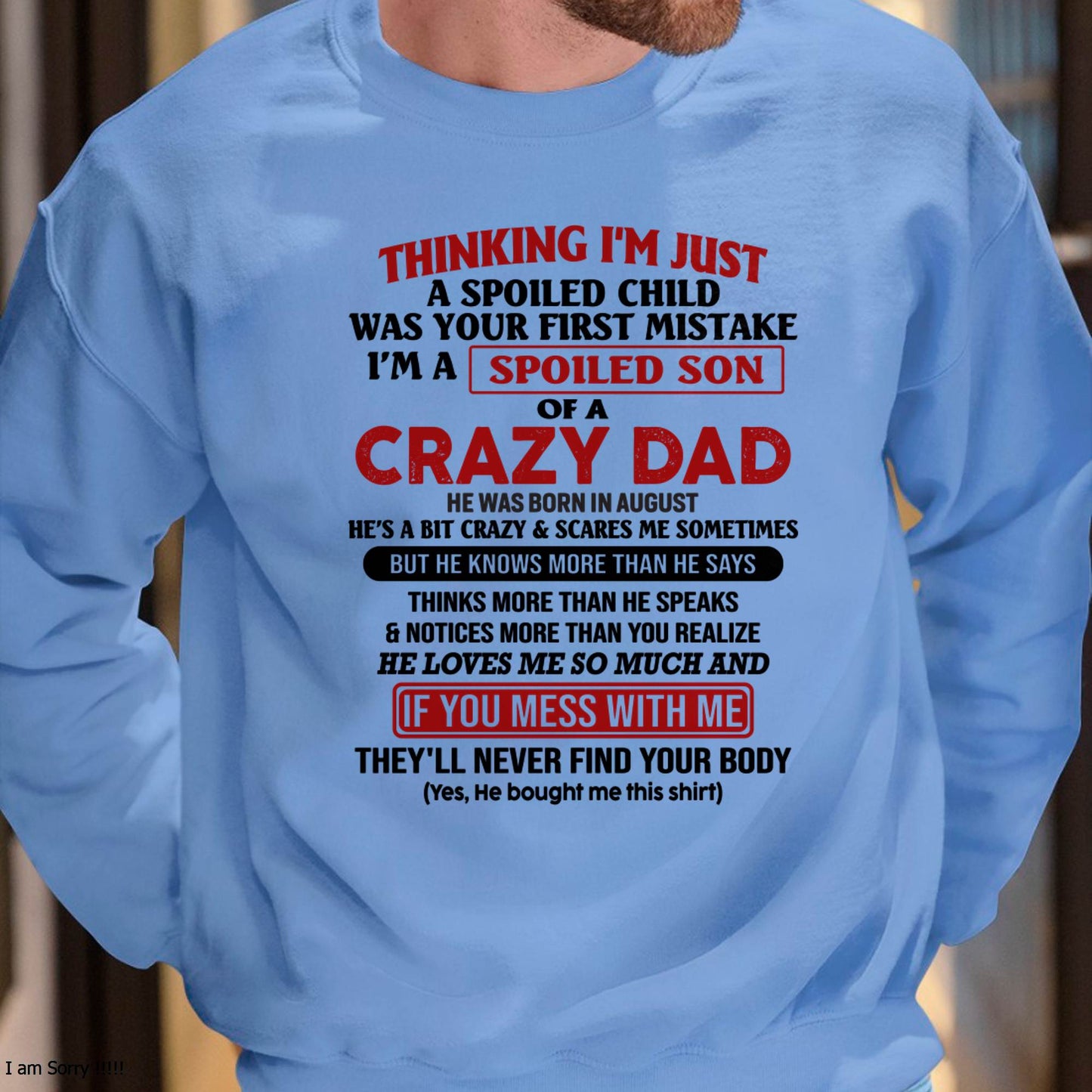 August - I Am Spoiled Son Of A Crazy Dad - Gift for Son From Dad - KATE08 (SKU-TDS-SPOILED-08)