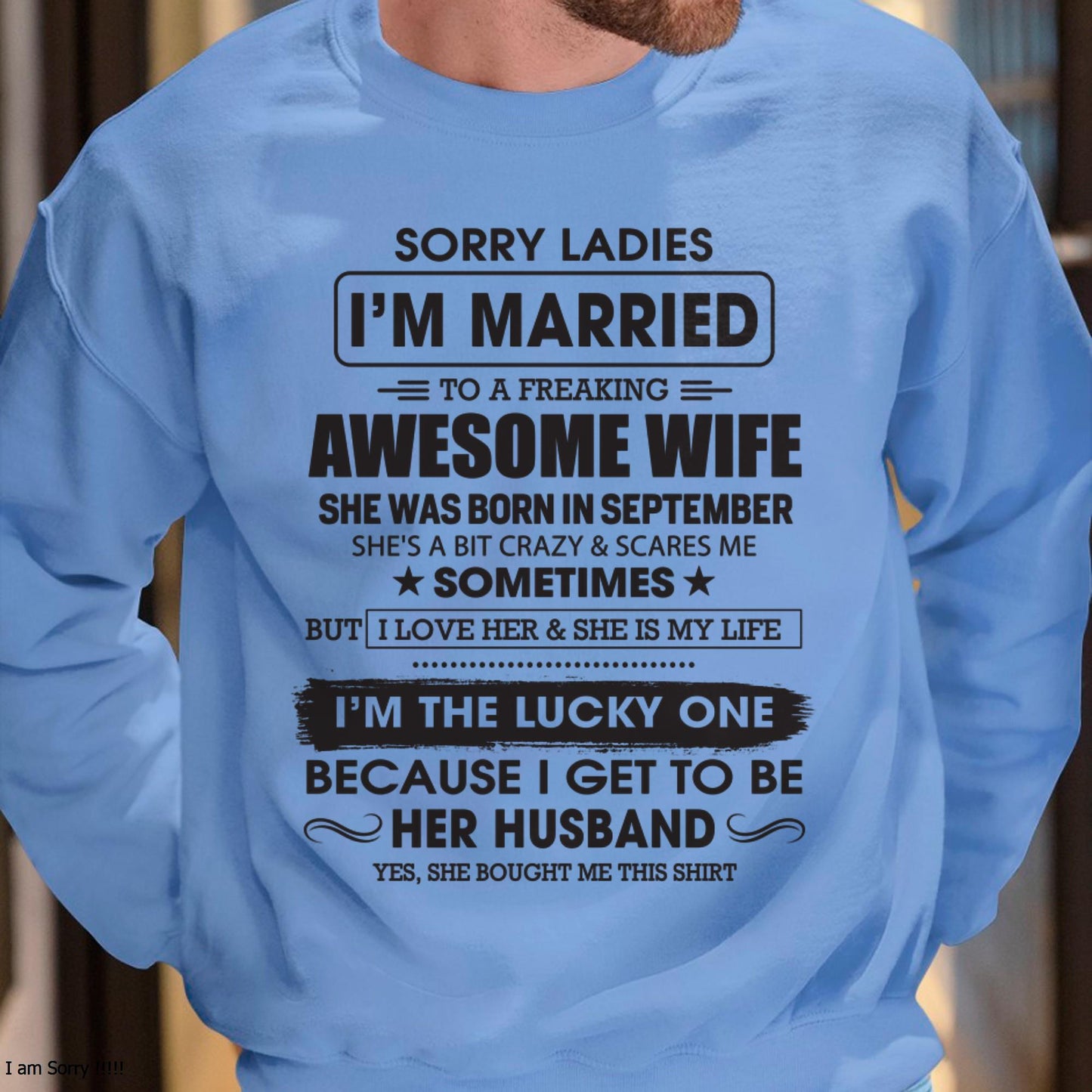 September - Sorry Ladies I'm Married To A Freaking Awesome Wife - Gift For Husband From Wife - KATE09 (SKU06-45-09)