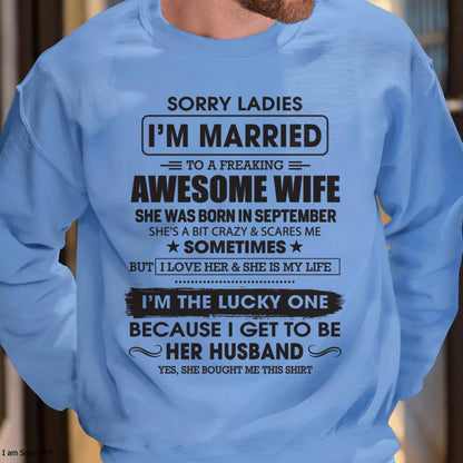September - Sorry Ladies I'm Married To A Freaking Awesome Wife - Gift For Husband From Wife - KATE09 (SKU06-45-09)