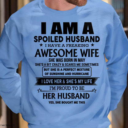 May - I Am A Spoiled Husband I Have A Freaking Awesome Wife - Gift For Husband From Wife - KATE05 (SKU-HUS-TS-05)