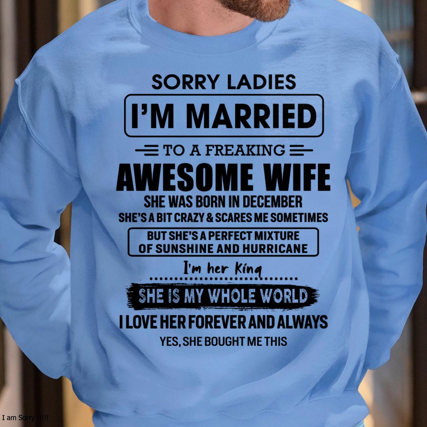December - Sorry Ladies I Am Married To A Freaking Awesome Wife - Gift For Husband From Wife - KATE12 (SKU-TWIFE-12)