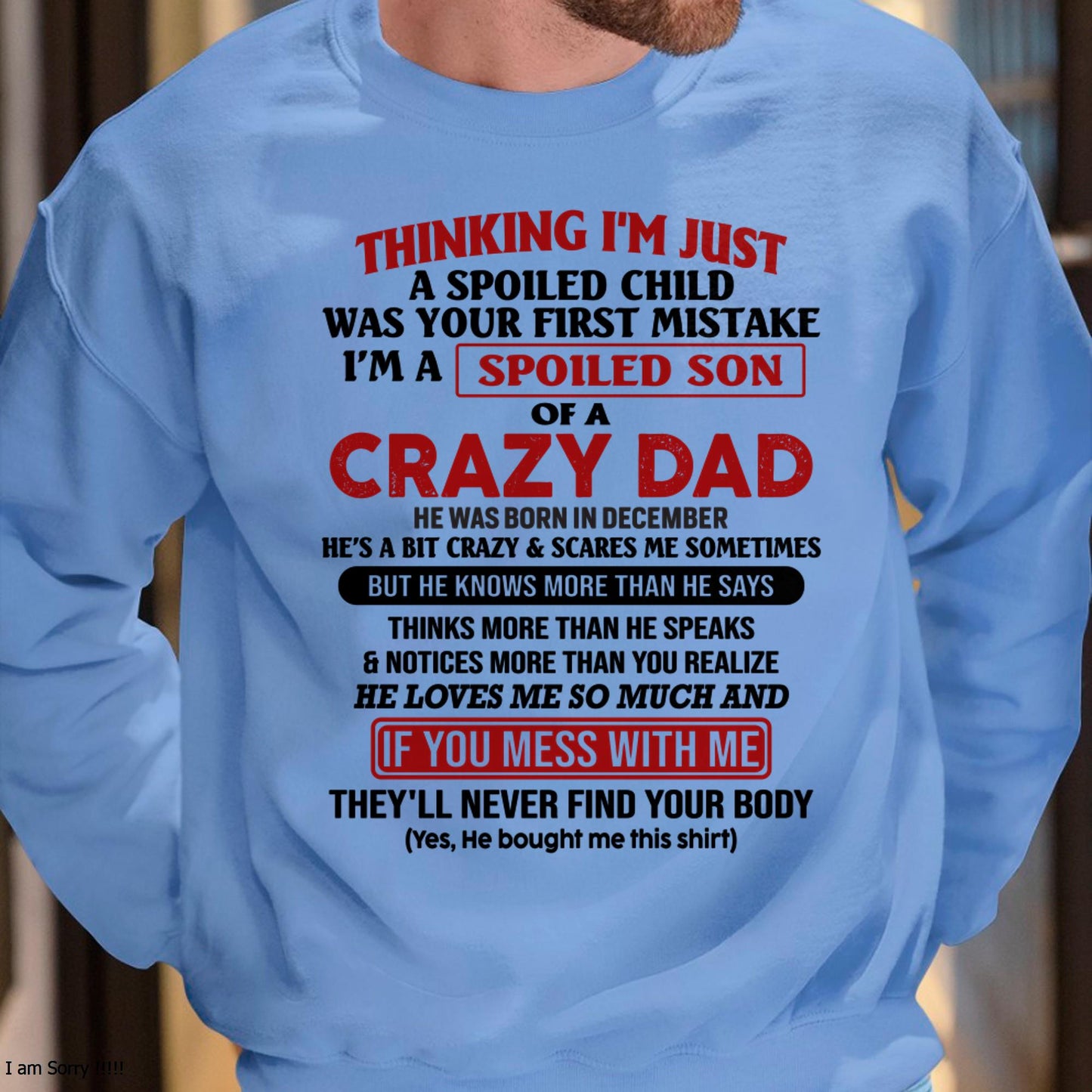 December - I Am Spoiled Son Of A Crazy Dad - Gift for Son From Dad - KATE12 (SKU-TDS-SPOILED-12)