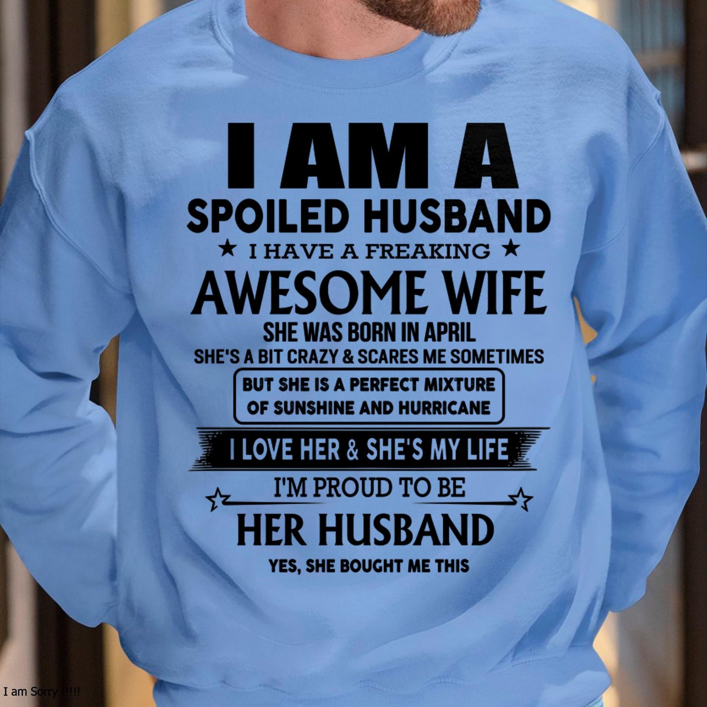 April - I Am A Spoiled Husband I Have A Freaking Awesome Wife - Gift For Husband From Wife - KATE04 (SKU-HUS-TS-04)