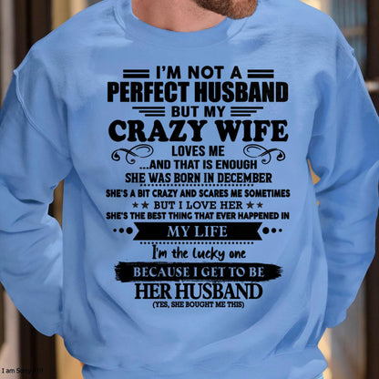 December - I Am Not A Perfect Husband But My Crazy Wife Love Me And That Is Enough - Gift For Husband From Wife - KATE12 (SKU-QHUSBAND-12)