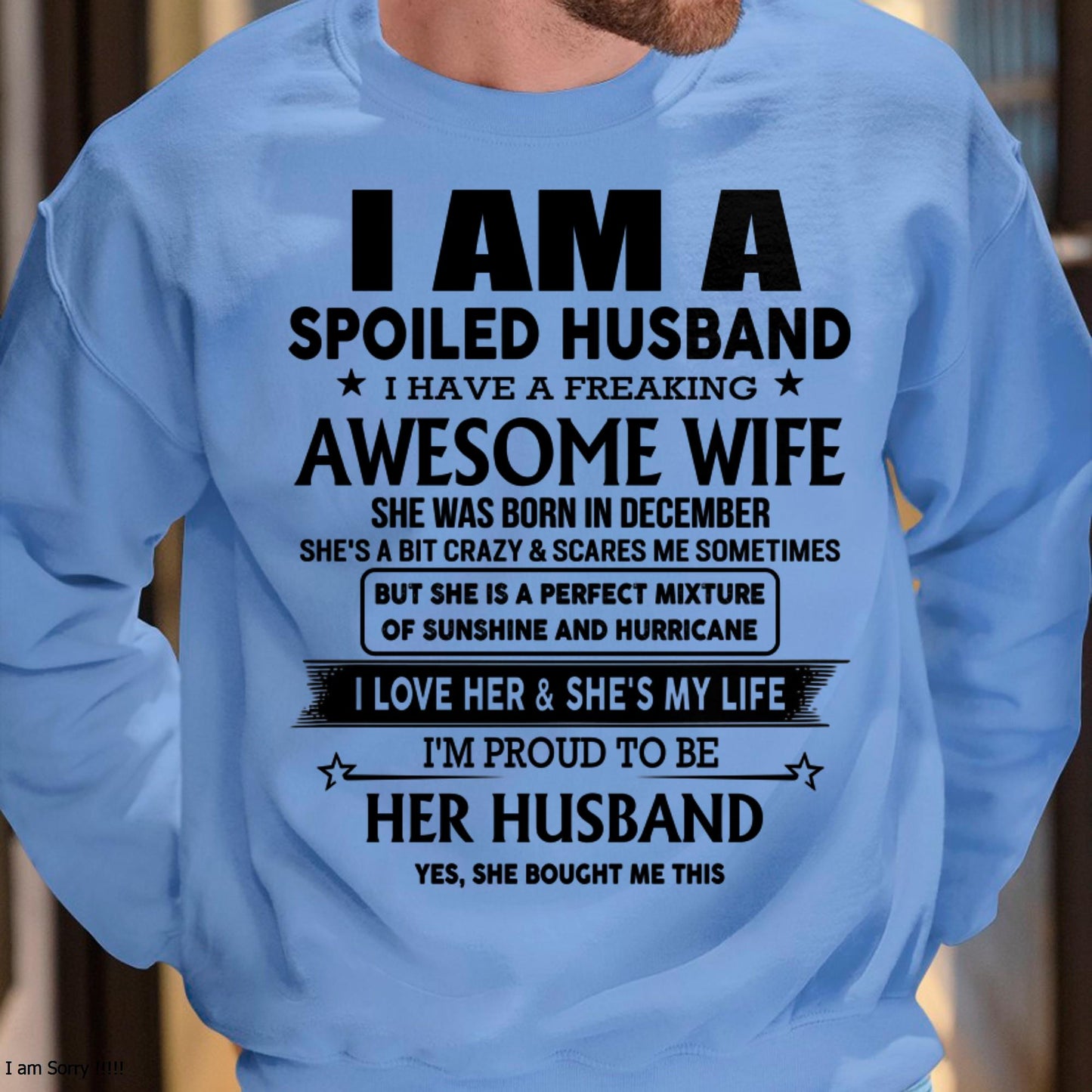 December - I Am A Spoiled Husband I Have A Freaking Awesome Wife - Gift For Husband From Wife - KATE12 (SKU-HUS-TS-12)