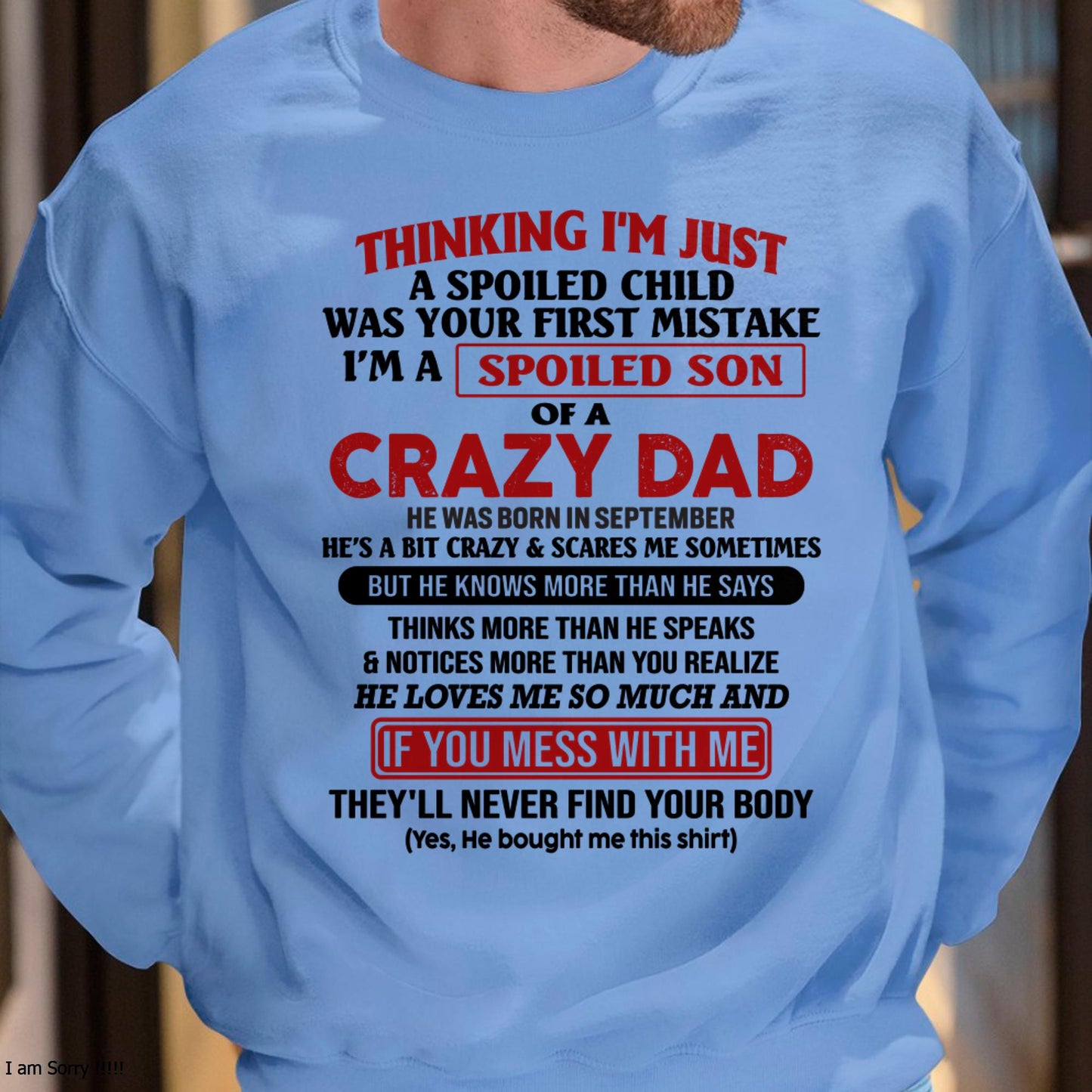 September - I Am Spoiled Son Of A Crazy Dad - Gift for Son From Dad - KATE09 (SKU-TDS-SPOILED-09)