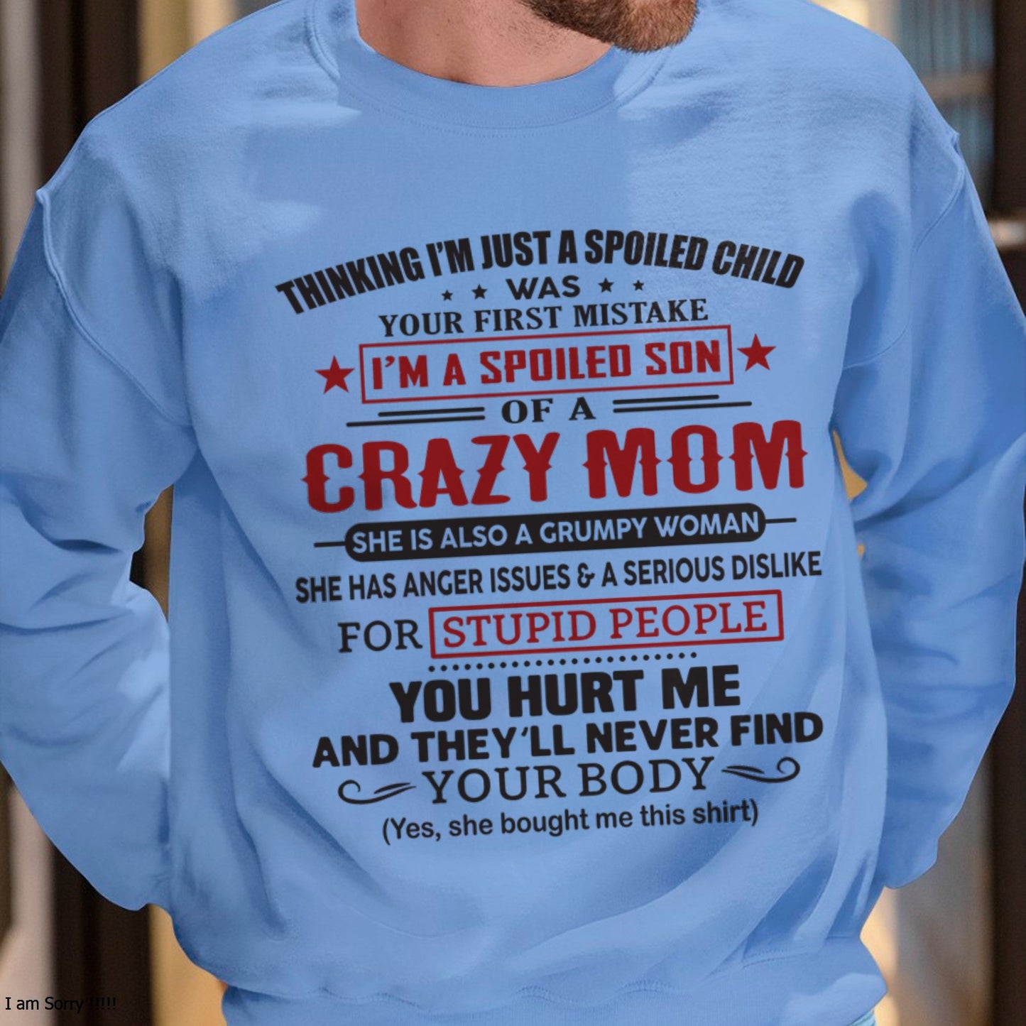 Spoiled Son of a Crazy Mom Shirt – Birthday Gift from Mom / Woman - KATE00 (SKU10-174-00)