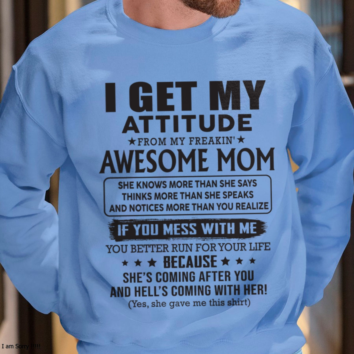 KATE00 I GET MY ATTITUDE FROM AWESOME MOM - to my son from Mom - (SKU08-17-00)