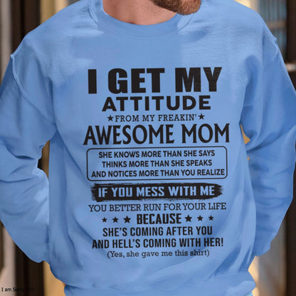 KATE00 I GET MY ATTITUDE FROM AWESOME MOM - to my son from Mom - (SKU08-17-00)