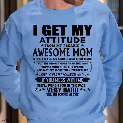 Thanks Mom - I GET MY ATTITUDE FROM MY FREAKIN' AWESOME MOM - Gift for Son and Daughter From Mom - NIKI00 (SKU-TMD-CU-00)