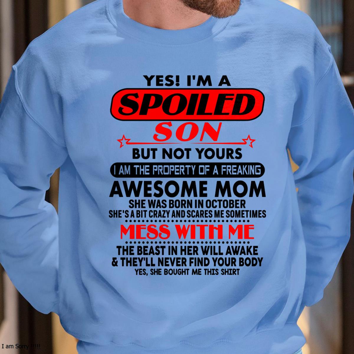October - I am Spoiled Son - Gift For Son From Mom - KATE10 - (SKU-T1206MS-10)