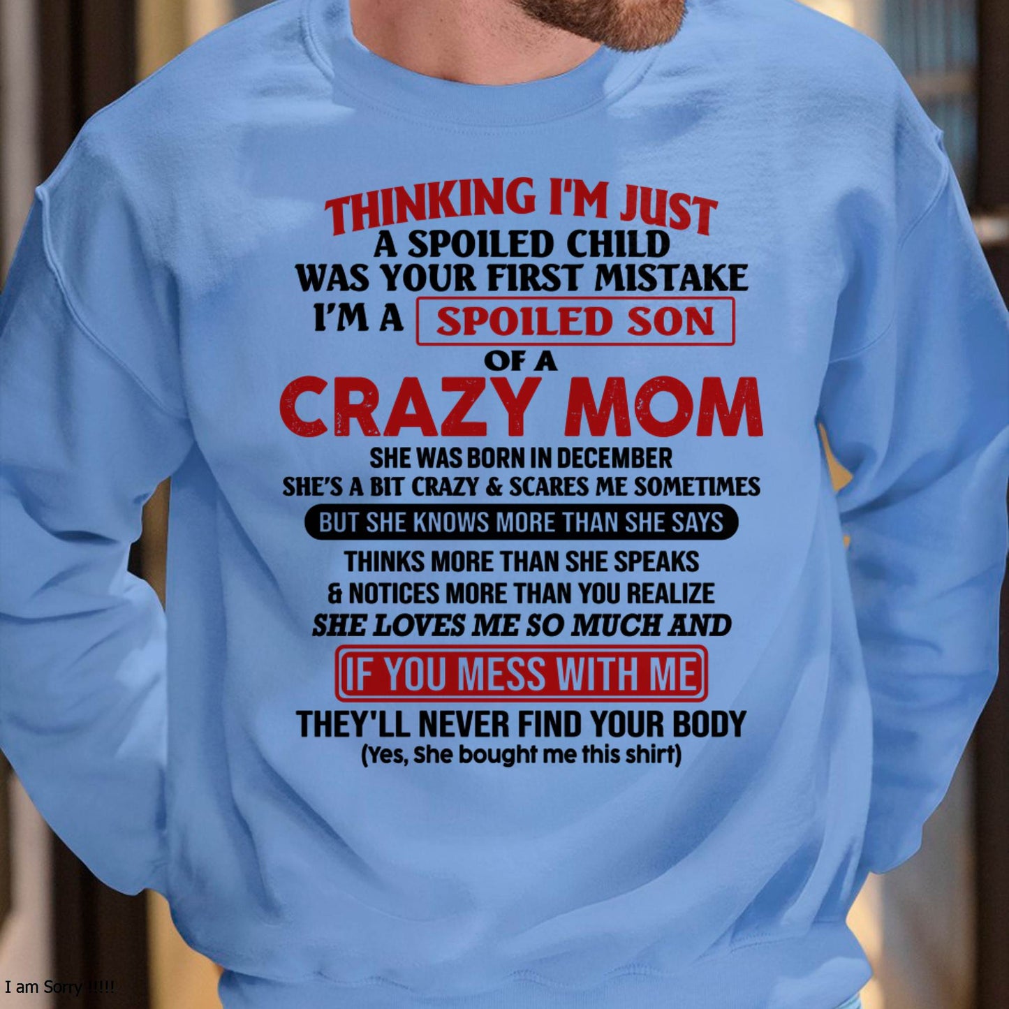 I Am Spoiled Son Of A Crazy Mom - Gift for Son From Mom - NIKI12 (SKUT-MS0608-12)