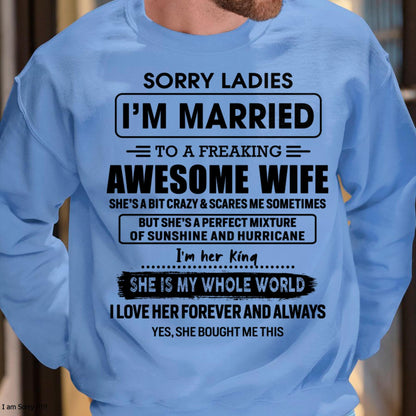 Sorry Ladies I Am Married To A Freaking Awesome Wife - Gift For Husband From Wife - KATE00 (SKU-TWIFE-00)