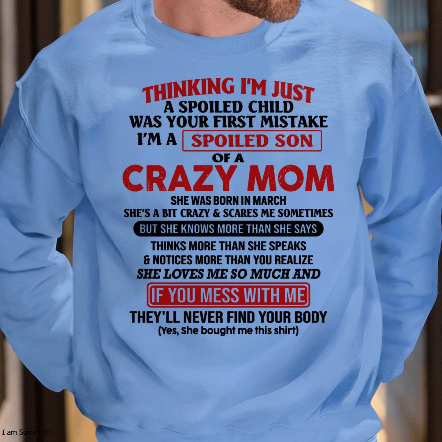 I Am Spoiled Son Of A Crazy Mom - Gift for Son From Mom - NIKI03 (SKUT-MS0608-03)