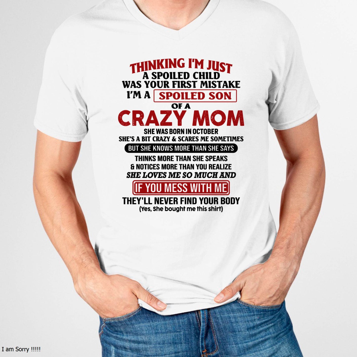 October - I Am Spoiled Son Of A Crazy Mom - Gift for Son From Mom - NIKI10 (SKUT-MS0608-10)
