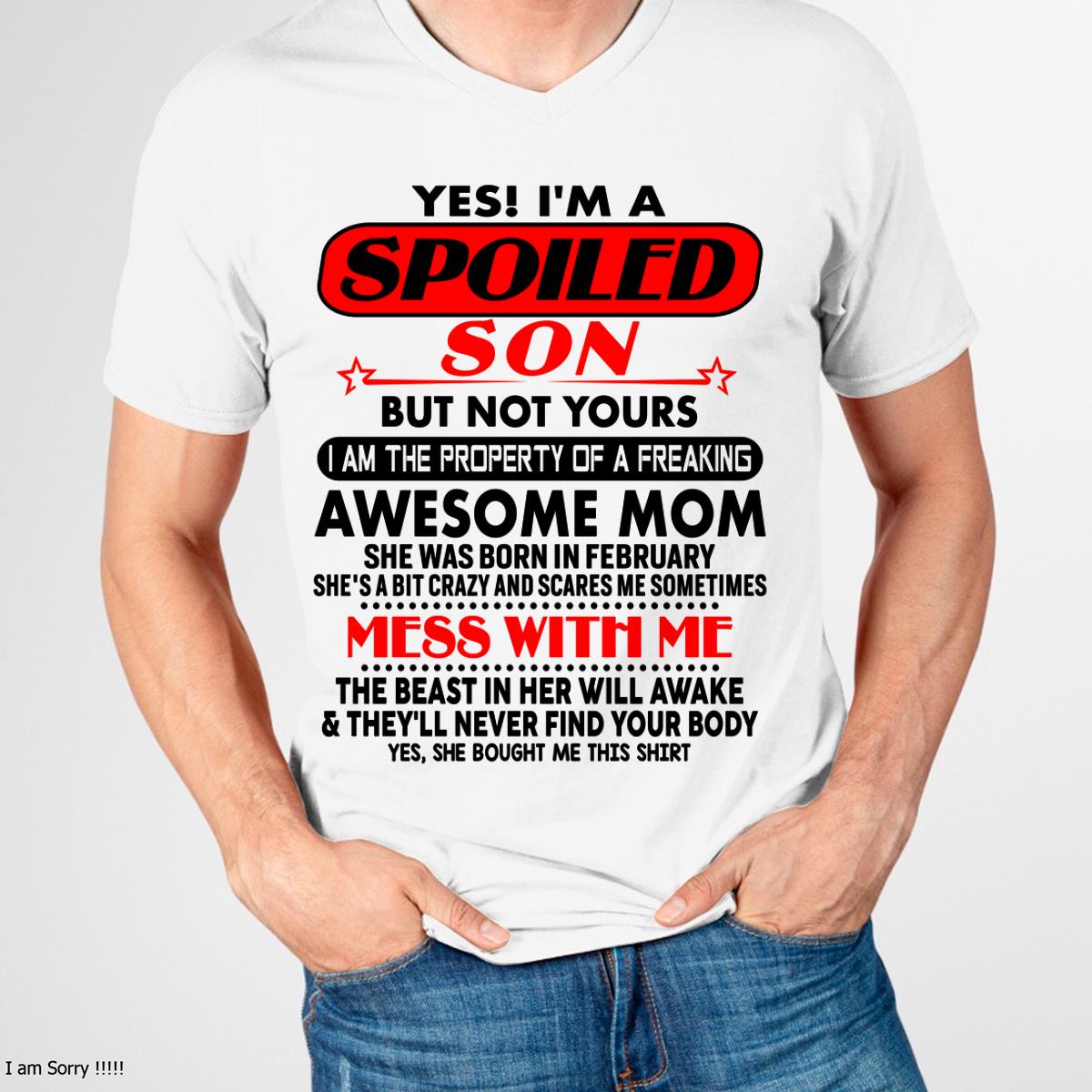 February - I am Spoiled Son - Gift For Son From Mom - NIKI02 - (SKU-T1206MS-02)
