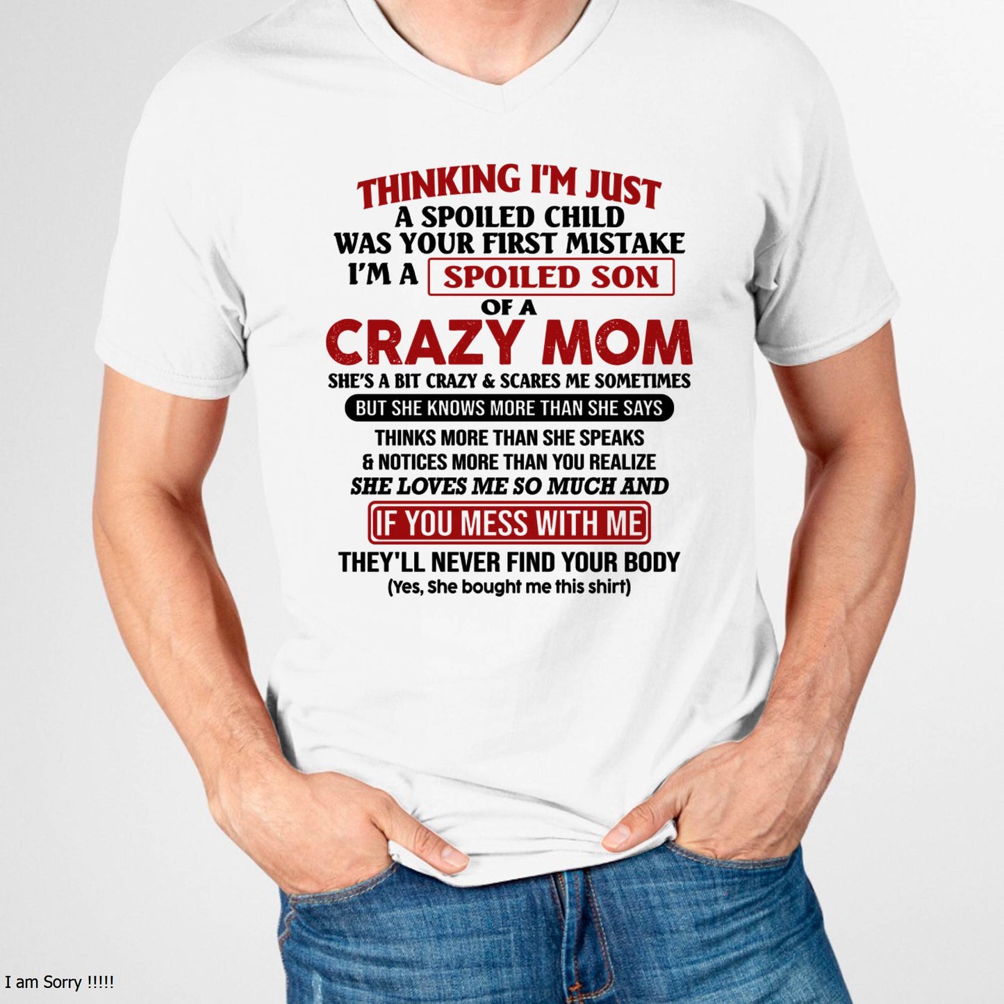 I Am Spoiled Son Of A Crazy Mom - Gift for Son From Mom - NIKI00 (SKUT-MS0608-00)