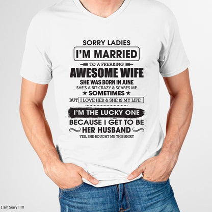 June - Sorry Ladies I'm Married To A Freaking Awesome Wife - Gift For Husband From Wife - KATE06 (SKU06-45-06)