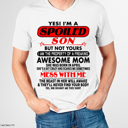 April - I am Spoiled Son - Gift For Son From Mom - NIKI04 - (SKU-T1206MS-04)