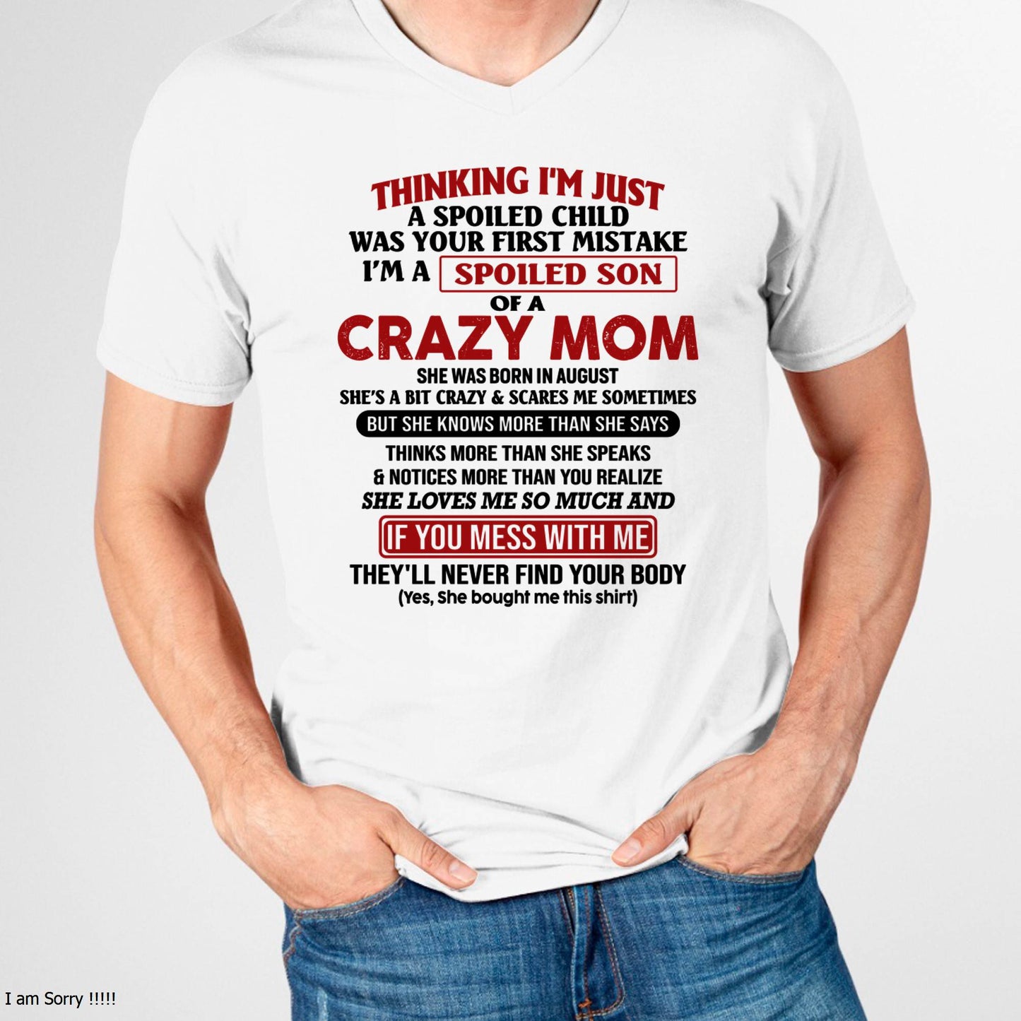 August - I Am Spoiled Son Of A Crazy Mom - Gift for Son From Mom - NIKI08 (SKUT-MS0608-08)