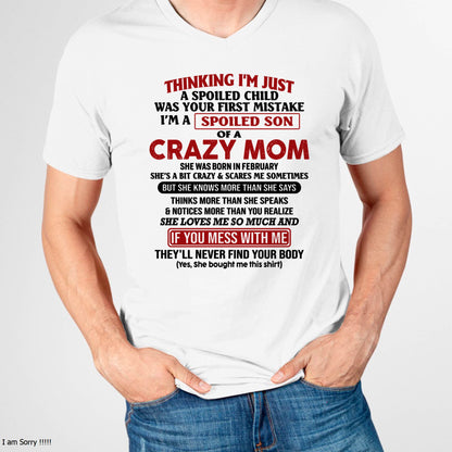 February - I Am Spoiled Son Of A Crazy Mom - Gift for Son From Mom - KATE02 (SKUT-MS0608-02)