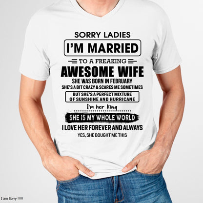 February - Sorry Ladies I Am Married To A Freaking Awesome Wife - Gift For Husband From Wife - KATE02 (SKU-TWIFE-02)