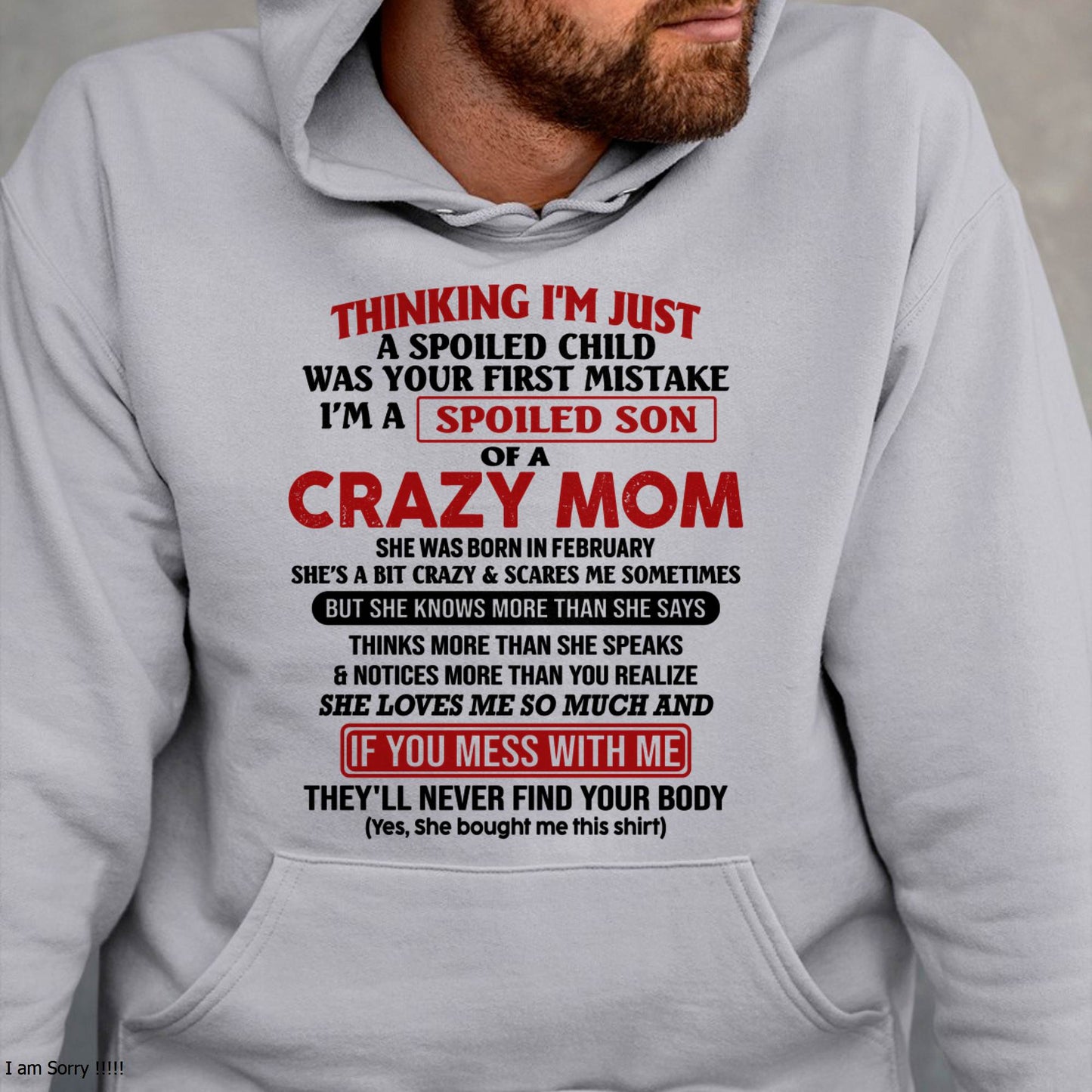 February - I Am Spoiled Son Of A Crazy Mom - Gift for Son From Mom - NIKI02 (SKUT-MS0608-02)