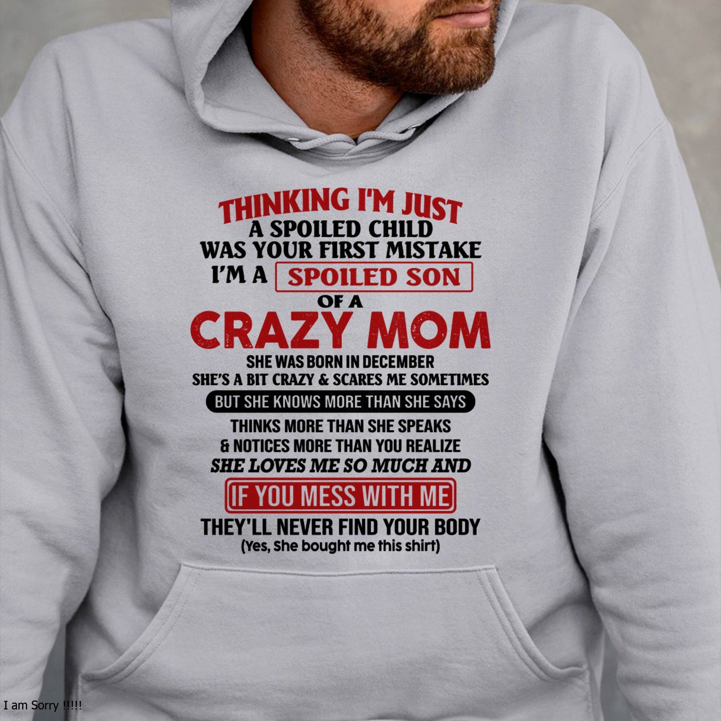December - I Am Spoiled Son Of A Crazy Mom - Gift for Son From Mom - NIKI12 (SKUT-MS0608-12)