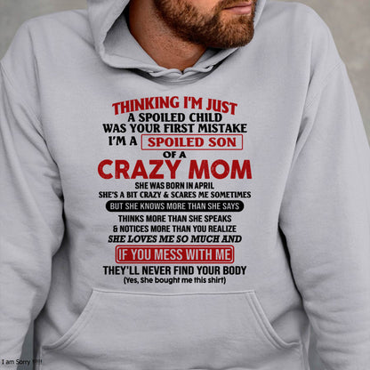 April - I Am Spoiled Son Of A Crazy Mom - Gift for Son From Mom - KATE04 (SKUT-MS0608-04)