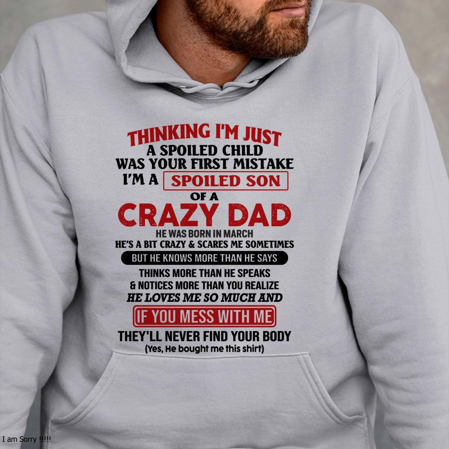 March - I Am Spoiled Son Of A Crazy Dad - Gift for Son From Dad - KATE03 (SKU-TDS-SPOILED-03)