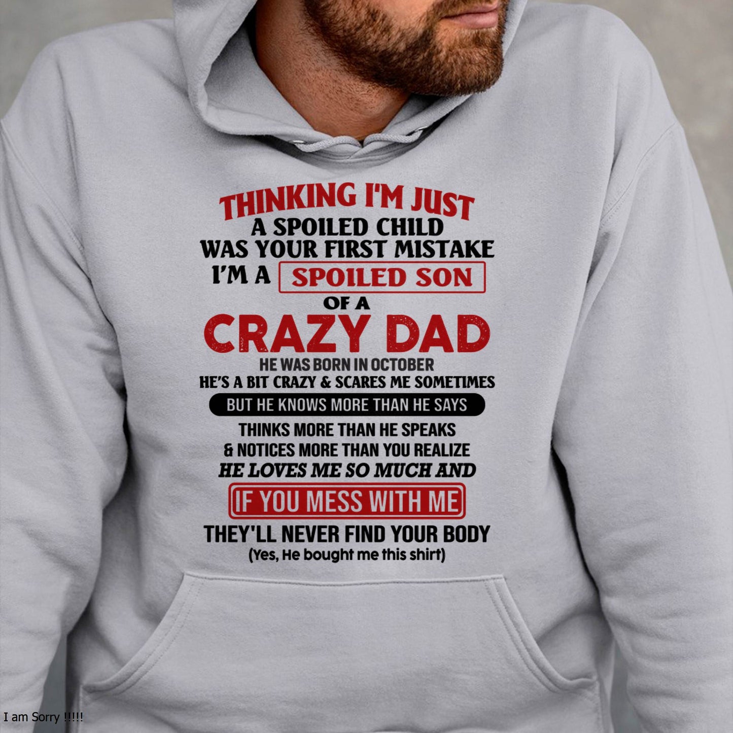 October - I Am Spoiled Son Of A Crazy Dad - Gift for Son From Dad - KATE10 (SKU-TDS-SPOILED-10)