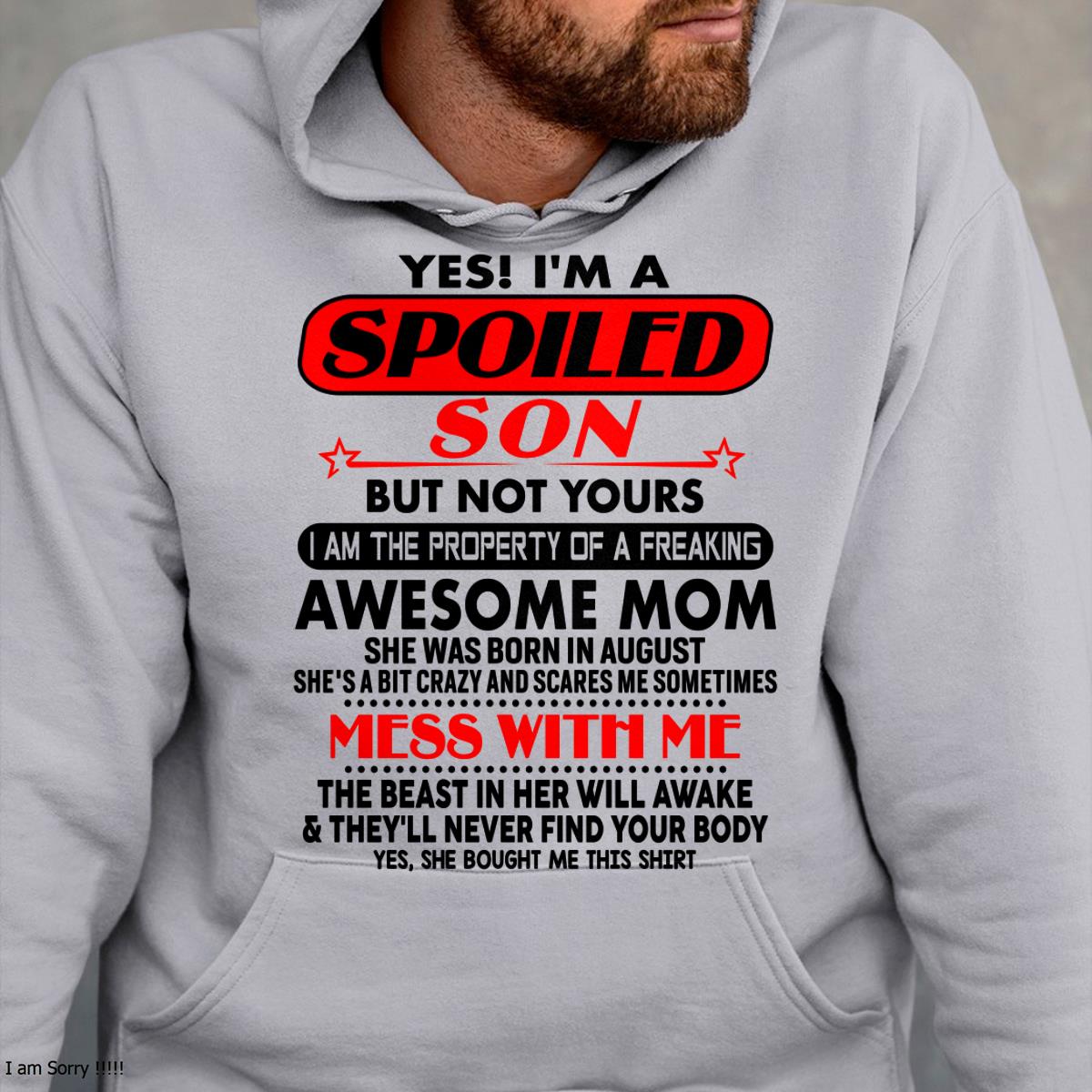 August - I am Spoiled Son - Gift For Son From Mom - KATE08 - (SKU-T1206MS-08)