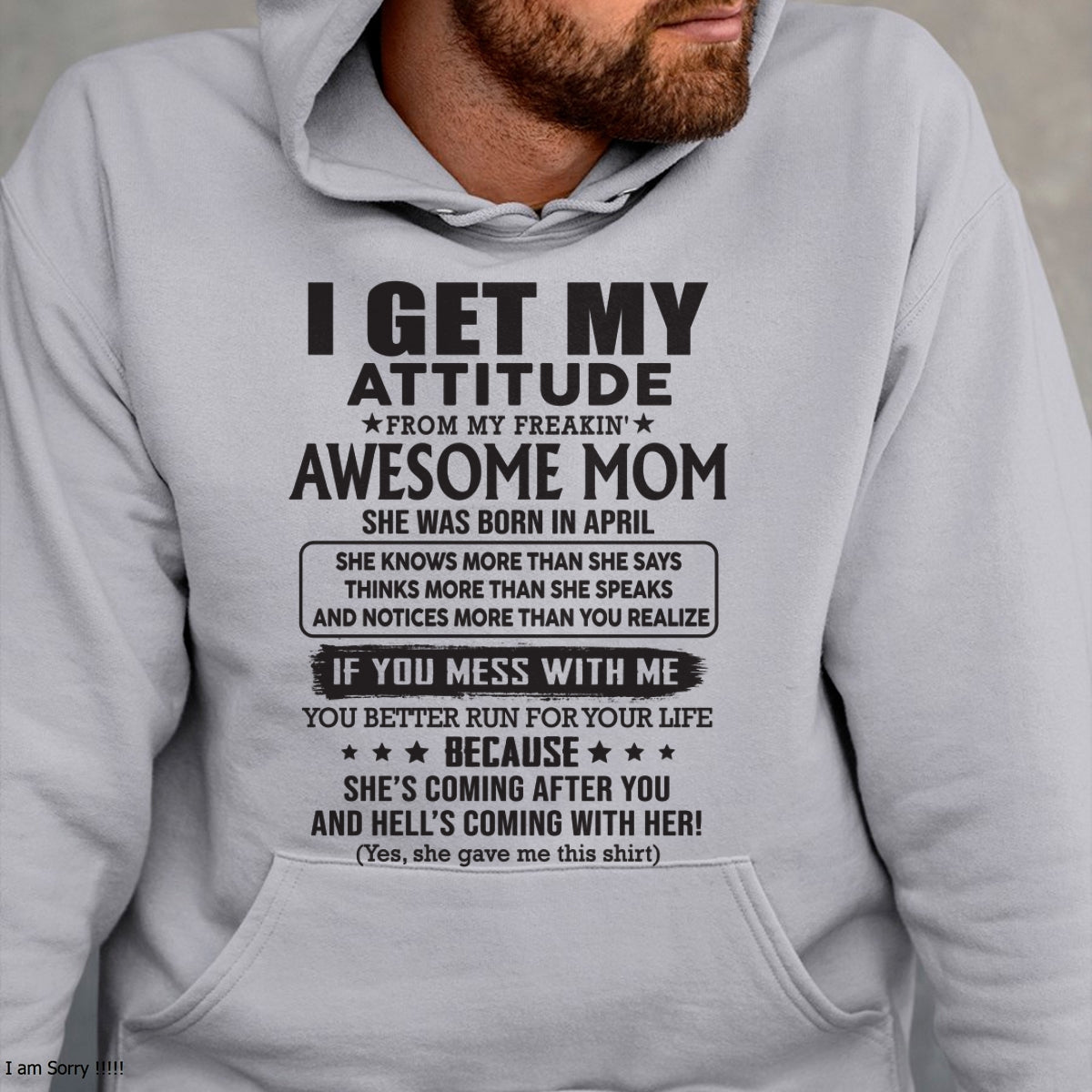 APRIL - I GET MY ATTITUDE FROM AWESOME MOM - to my son from Mom - KATE04 (SKU08-17-04)