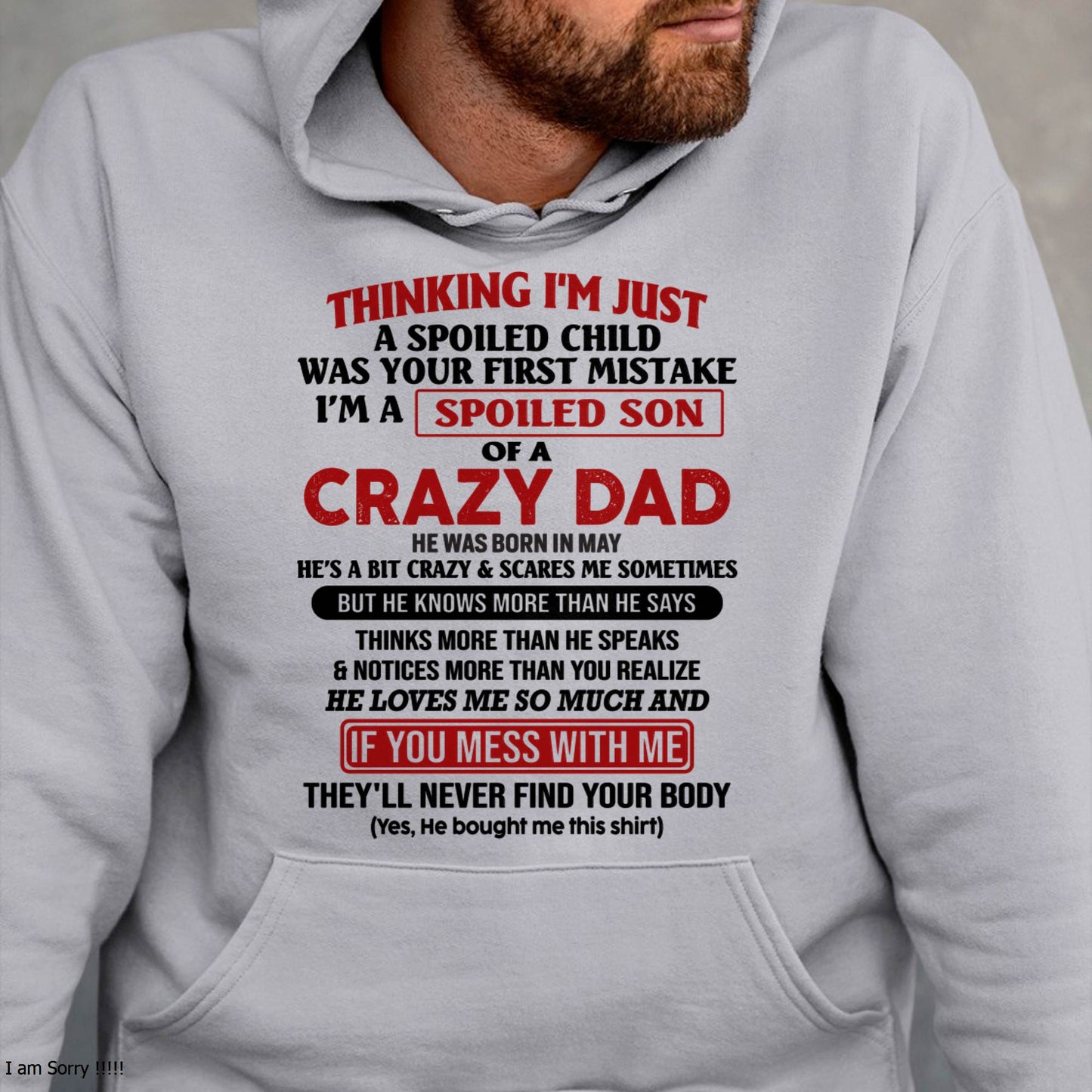 May - I Am Spoiled Son Of A Crazy Dad - Gift for Son From Dad - KATE05 (SKU-TDS-SPOILED-05)