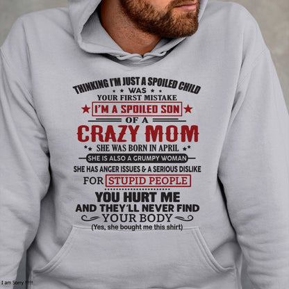 Spoiled Son of a Crazy April Mom Shirt – Birthday Gift from Mom / Woman - KATE04 (SKU10-174-04)
