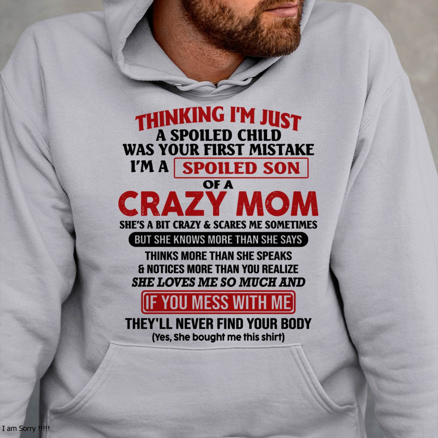 I Am Spoiled Son Of A Crazy Mom - Gift for Son From Mom - NIKI00 (SKUT-MS0608-00)