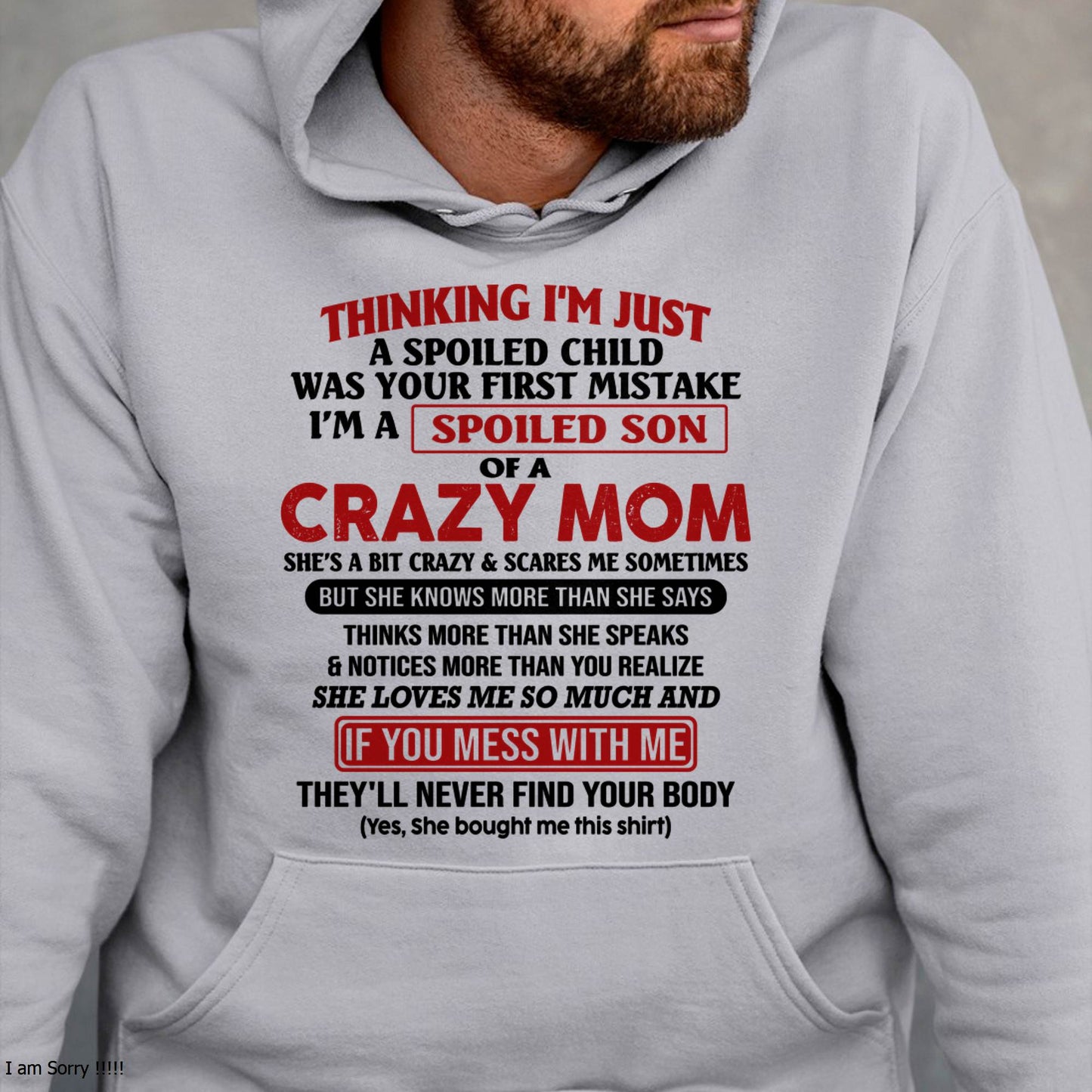 I Am Spoiled Son Of A Crazy Mom - Gift for Son From Mom - NIKI00 (SKUT-MS0608-00)
