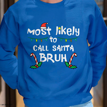 Christmas Likely Call Santa Bruh Xmas Family Men Women Kids T-Shirt - Christmas Unisex T-Shirt/Hoodie/Sweatshirt - HNDS00