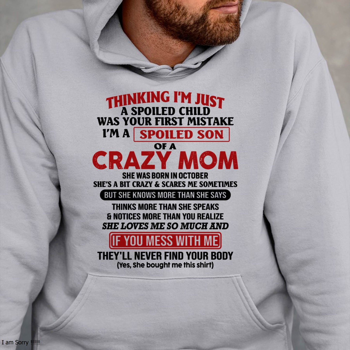 October - I Am Spoiled Son Of A Crazy Mom - Gift for Son From Mom - KATE10 (SKUT-MS0608-10)