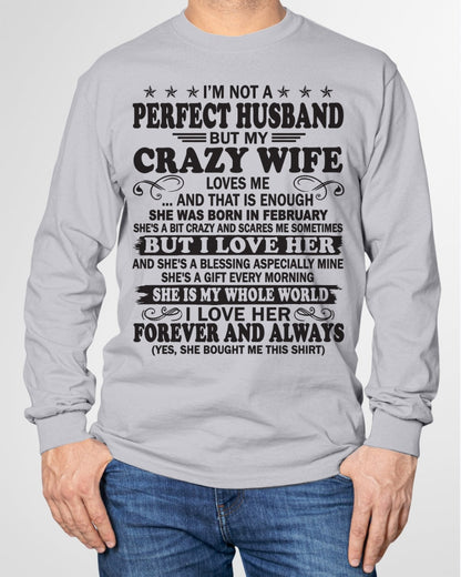 I'm Not A Pefect Husband But My Crazy Wife Loves Me T-Shirt – Birthday Gift From February Wife / Woman - KATE02 (SKU12-243-02)