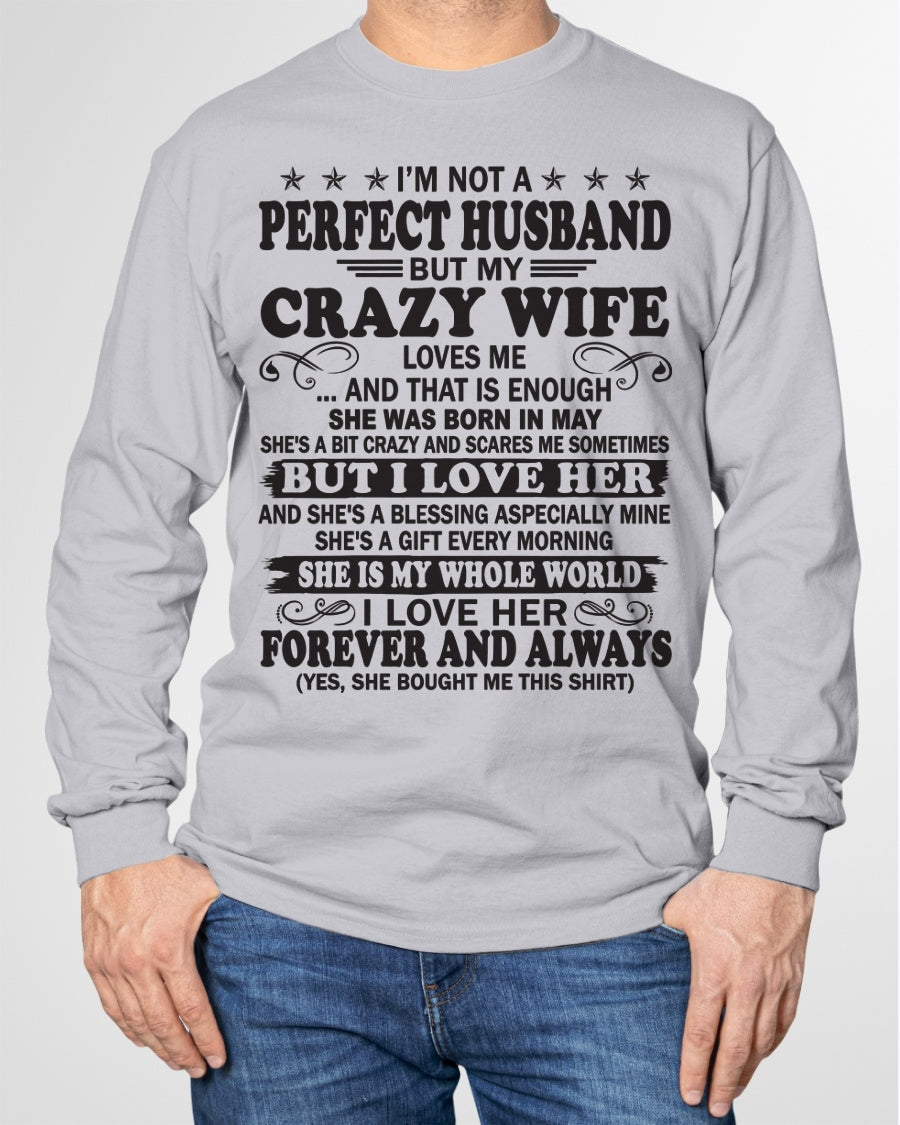 I'm Not A Pefect Husband But My Crazy Wife Loves Me T-Shirt – Birthday Gift From May Wife / Woman - KATE05 (SKU12-243-05)