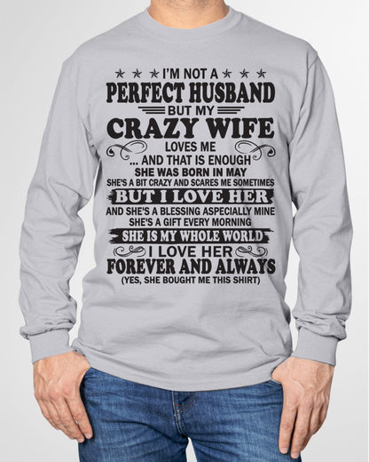 I'm Not A Pefect Husband But My Crazy Wife Loves Me T-Shirt – Birthday Gift From May Wife / Woman - KATE05 (SKU12-243-05)