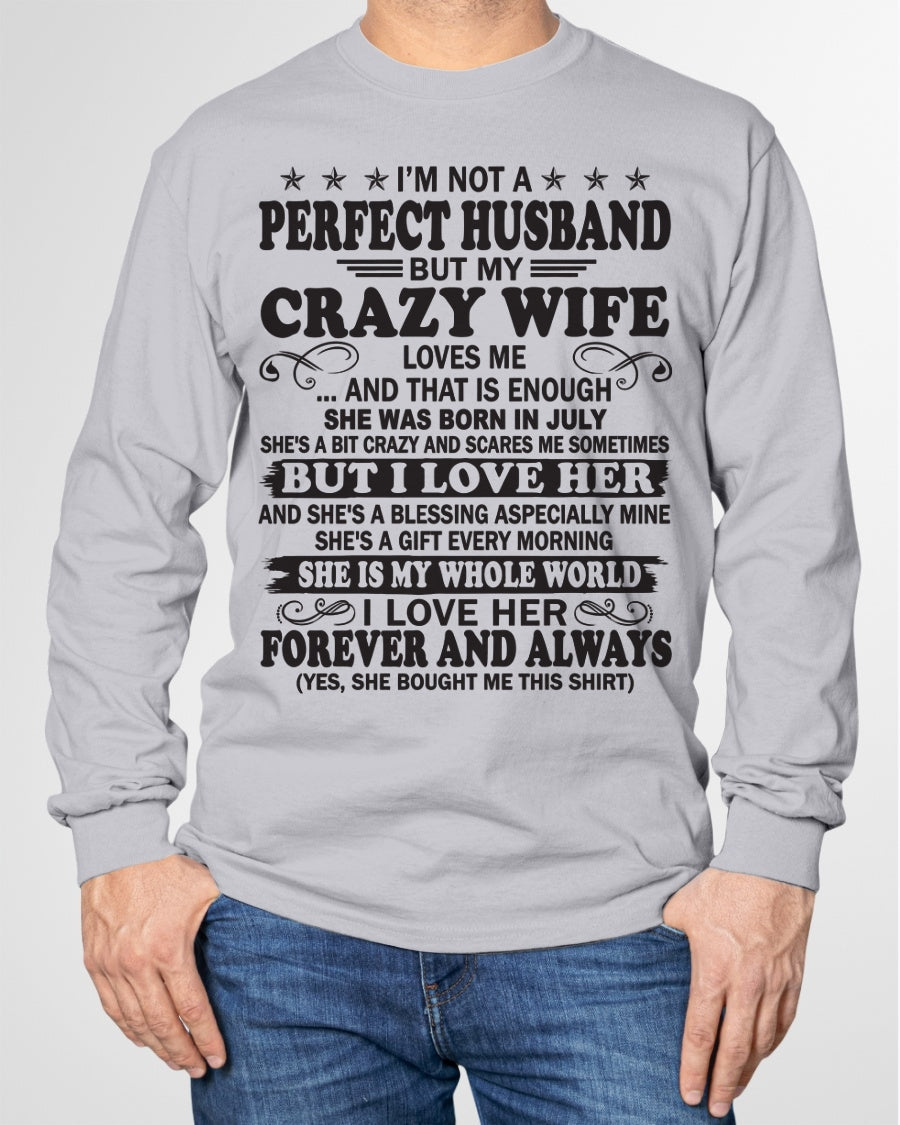I'm Not A Pefect Husband But My Crazy Wife Loves Me T-Shirt – Birthday Gift From July Wife / Woman - KATE07 (SKU12-243-07)
