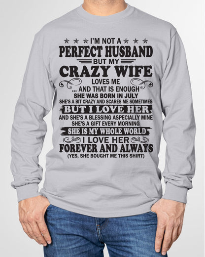 I'm Not A Pefect Husband But My Crazy Wife Loves Me T-Shirt – Birthday Gift From July Wife / Woman - KATE07 (SKU12-243-07)