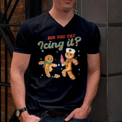 Funny Christmas Nurse Did You Try Icing It Gingerbread Man T-Shirt - Christmas Unisex T-Shirt/Hoodie/Sweatshirt - HNDS00