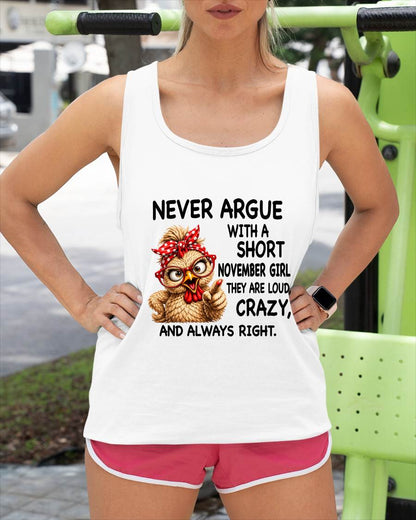 NOVEMBER GIRL - NEVER ARGUE WITH A SHORT JULY GIRL  THEY ARE LOUD, CRAZY, AND ALWAYS RIGHT. - GIFT FOR WOMEN - NIKI11 (SKU2607-222-11)