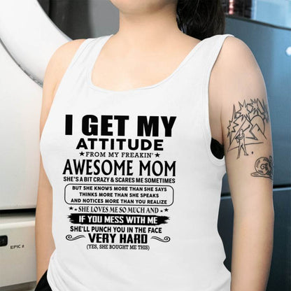 Thanks Mom - I GET MY ATTITUDE FROM MY FREAKIN' AWESOME MOM - Gift for Son and Daughter From Mom - NIKI00 (SKU-TMD-CU-00)