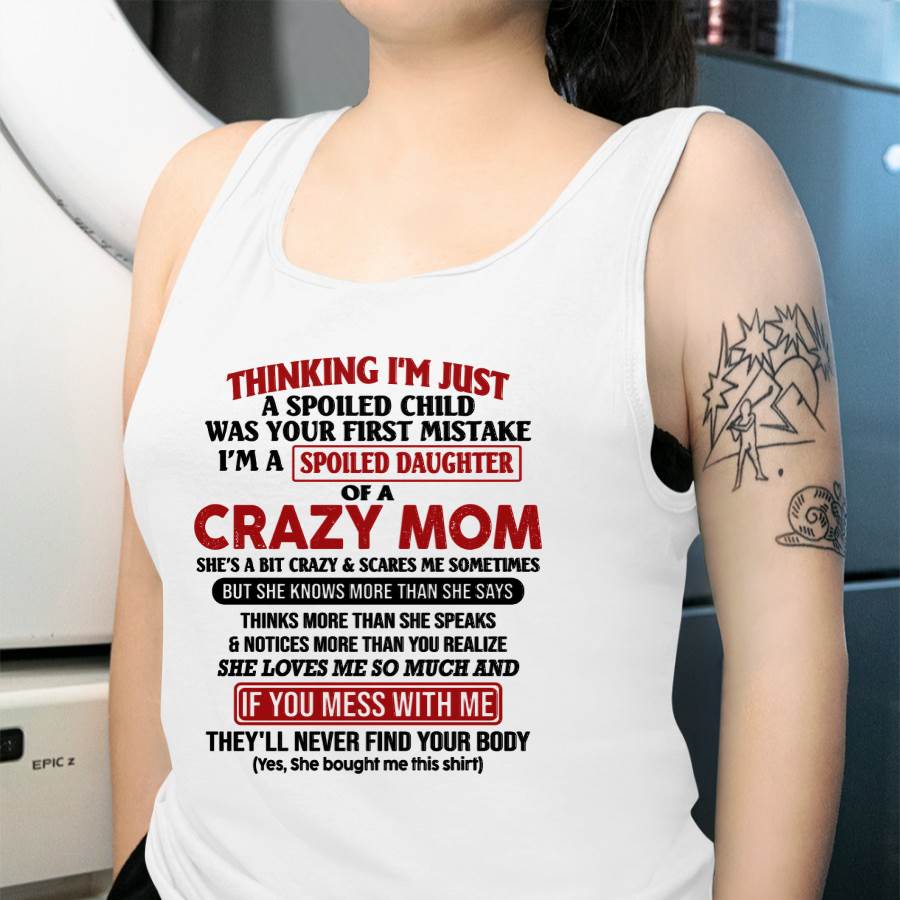 I Am Spoiled Daughter Of A Crazy Mom - Gift for Daughter From Mom - NIKI00 (SKU-TMD-SPOILED-00)